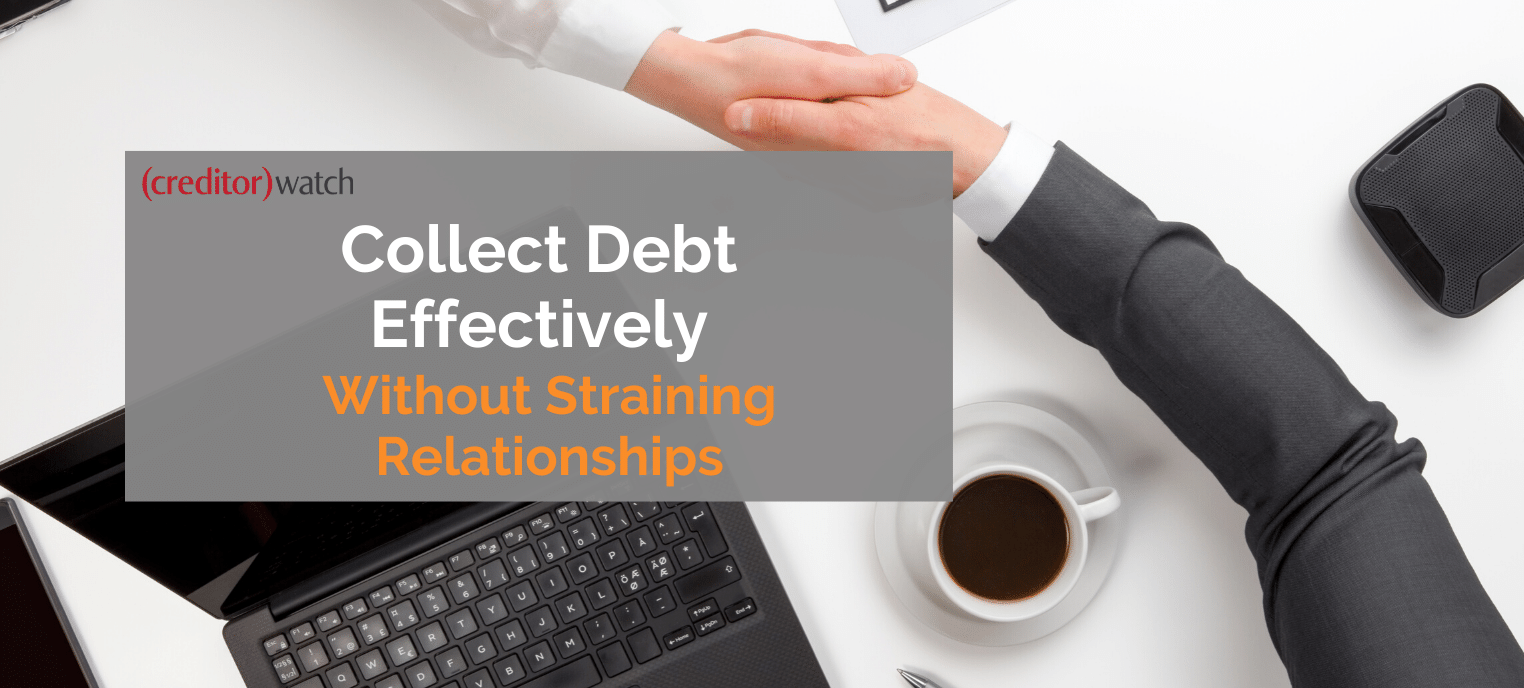 Collect Debt Effectively - Without straining relationships
