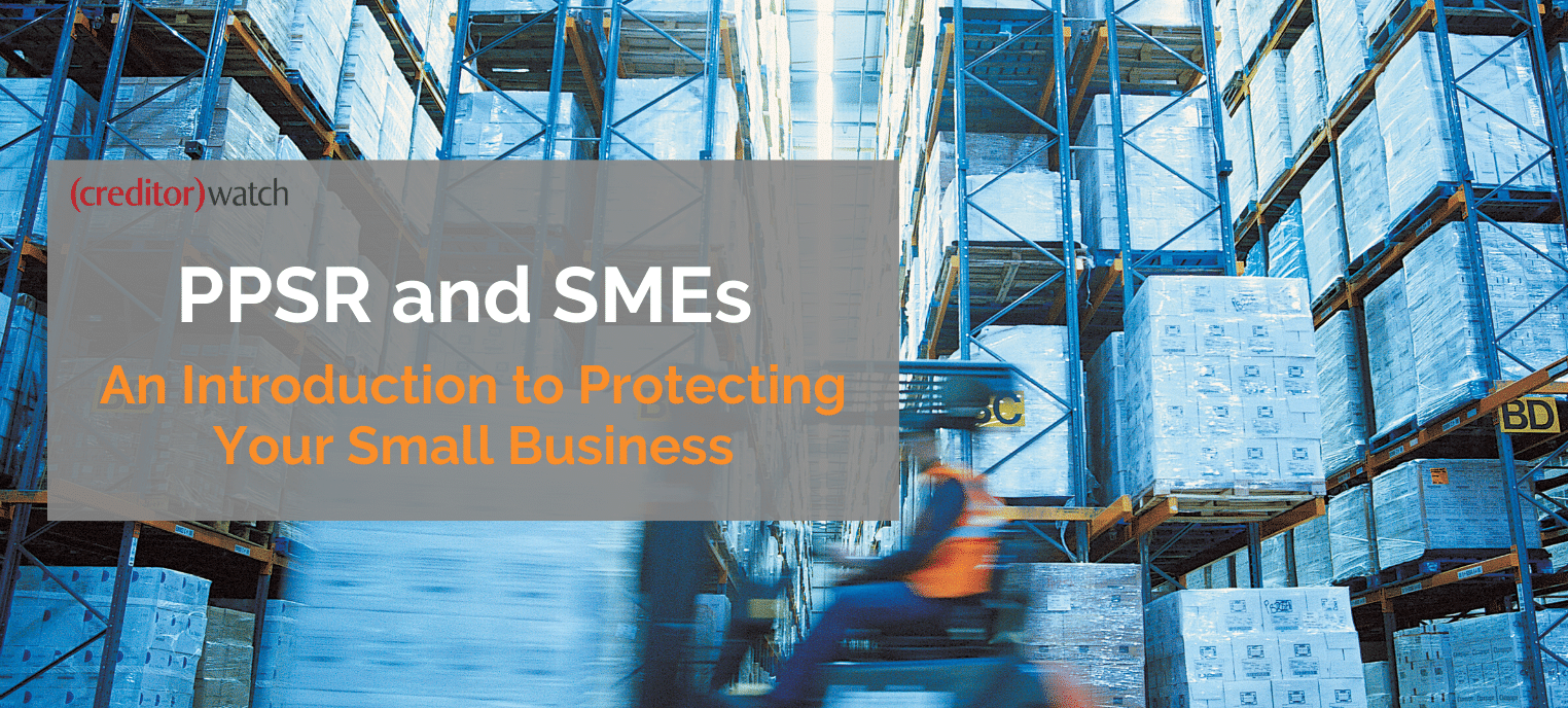 PPSR and SMEs An introduction to protecting your small business