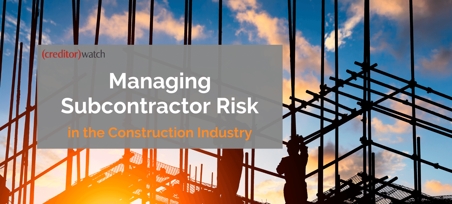 Managing Subcontractor Risk in the Construction Industry