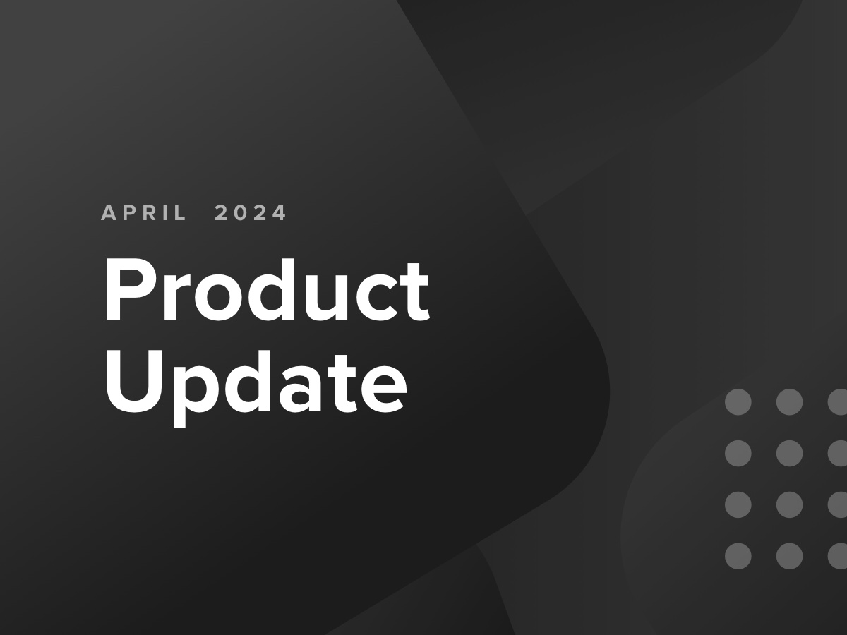 april 2024 product update